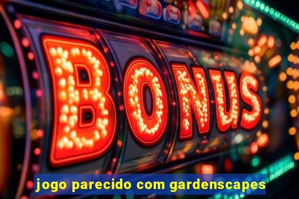 jogo parecido com gardenscapes